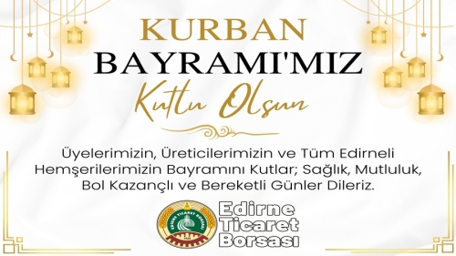 Edirne Ticaret Borsası (ETB) Kurban Bayramı 2025 İlanı