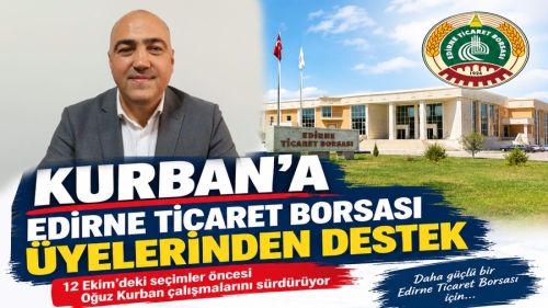 KURBAN’A EDİRNE TİCARET BORSASI ÜYELERİNDEN TAM DESTEK