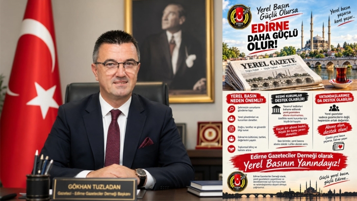 EDİRNE GAZETECİLER DERNEĞİ’NDEN YEREL BASINA DESTEK ÇAĞRISI: “YEREL BASIN YAŞARSA, EDİRNE YAŞAR”