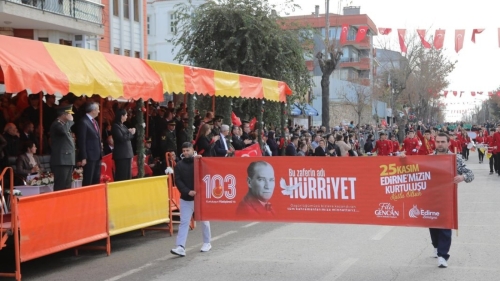 EDİRNE'NİN KURTULUŞUNUN 103. YIL COŞKUSU: "EDİRNE ASLA GERİ ADIM ATMAYACAK!"