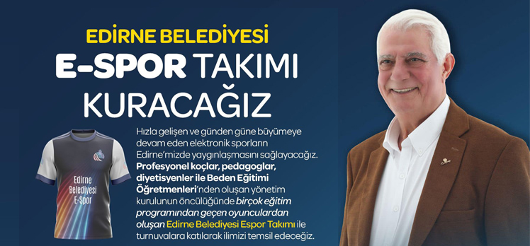 Sedefçi: “Edirne Belediyesi E-Spor takımı kuracağız!”