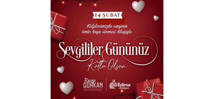Başkan Gürkan, “Sevgiyle kalın, Edirne’m!”